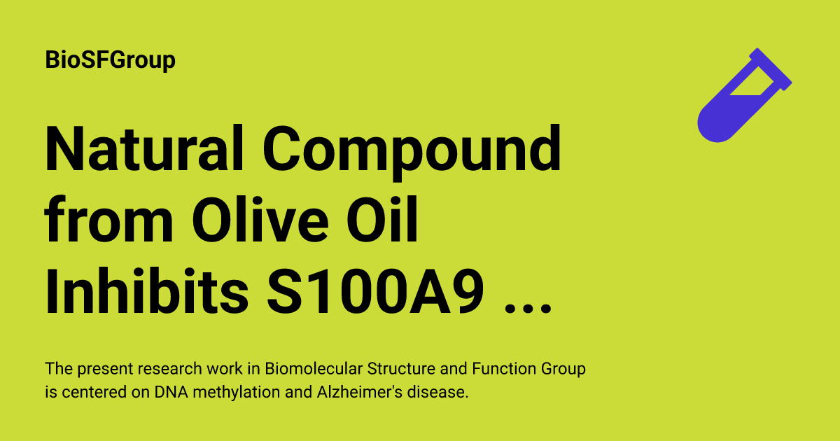 Natural Compound from Olive Oil Inhibits S100A9 Amyloid Formation and ...